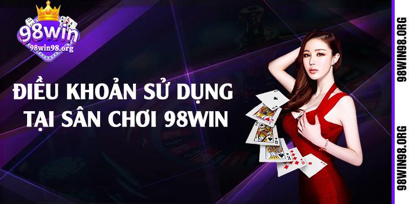 Điều khoản sử dụng tại sân chơi 98win