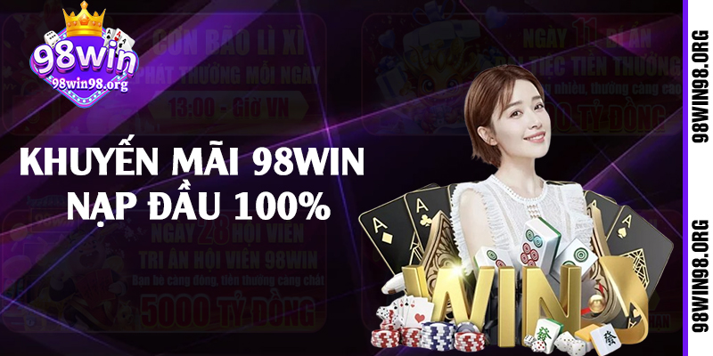 Khuyến mãi 98win nạp đầu 100%